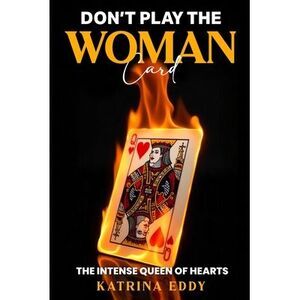 Don't Play the Woman Card -- Eddy